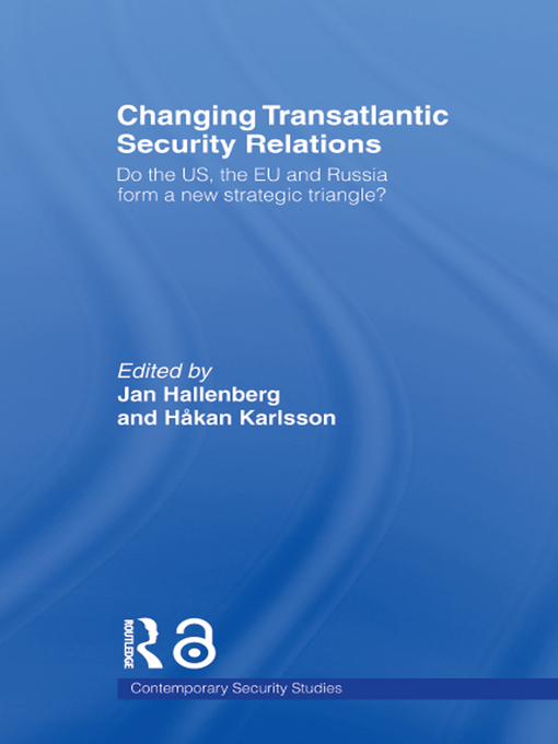 Title details for Changing Transatlantic Security Relations by Jan Hallenberg - Available